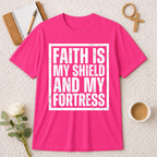 Faith is My Shield and My Fortress T-shirt