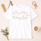 Pray More, Worry Less T-Shirt