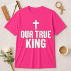 Our True King T-shirt