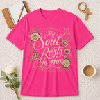 My Soul Rests In Him T-shirt