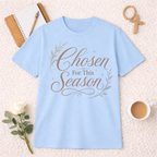 Chosen For This Season T-Shirt