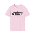 Courage. Stay Strong and Fearless T-shirt