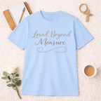 Loved Beyond Measure T-Shirt
