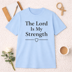 The Lord Is My Strength T-Shirt