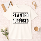 Planted and Purposed T-Shirt