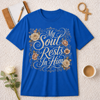 My Soul Rests In Him T-shirt