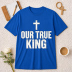 Our True King T-shirt
