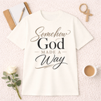 Somehow God Made a Way T-Shirt