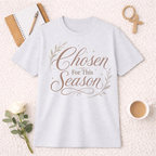 Chosen For This Season T-Shirt