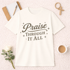 Praise Through it All T-Shirt