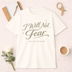 I Will Not Fear T-Shirt