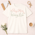 Pray More, Worry Less T-Shirt