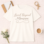 Loved Beyond Measure T-Shirt