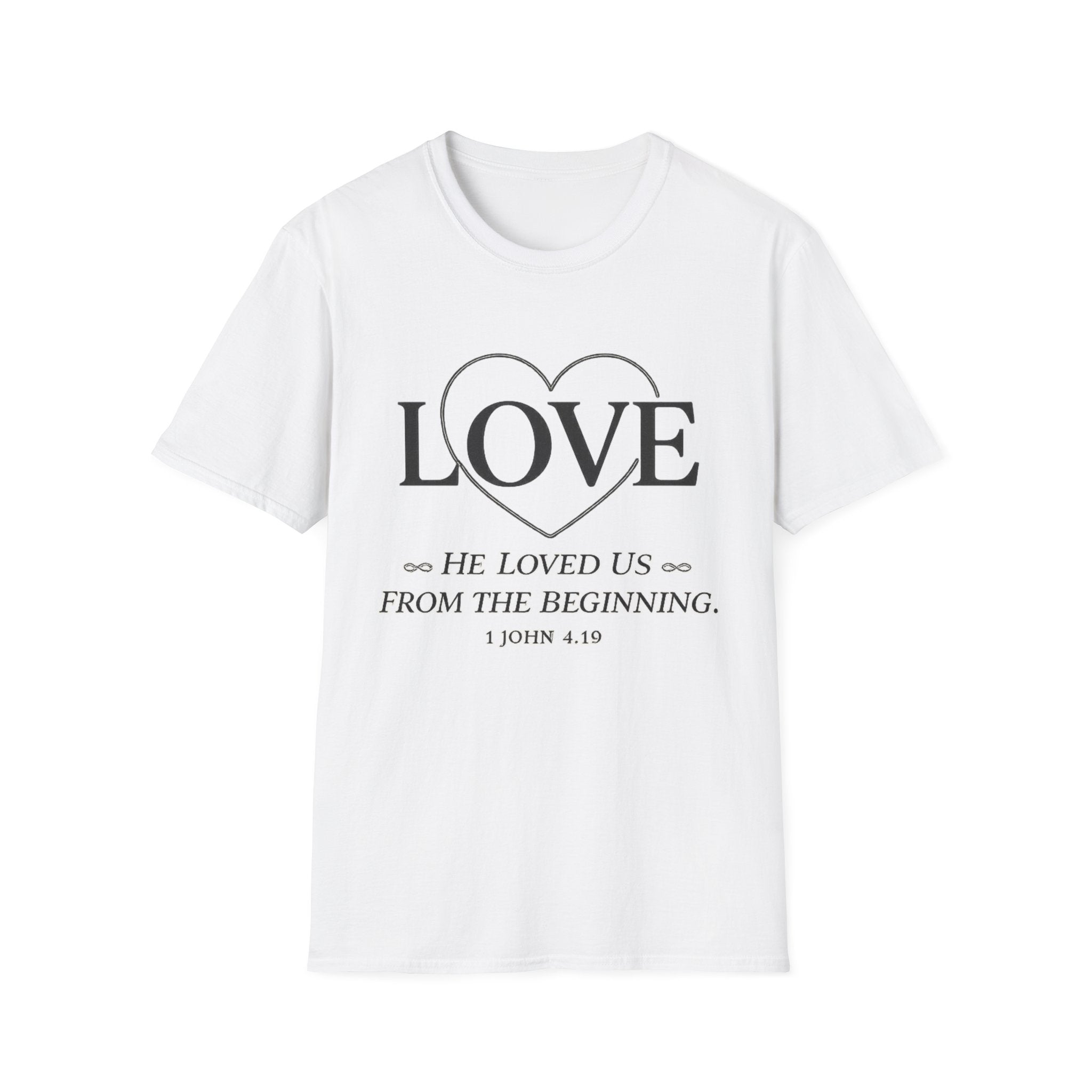 Love. He Loved Us From the Beginning T-shirt