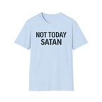 Not Today Satan T-Shirt