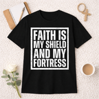 Faith is My Shield and My Fortress T-shirt