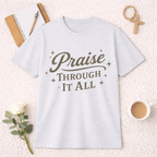 Praise Through it All T-Shirt