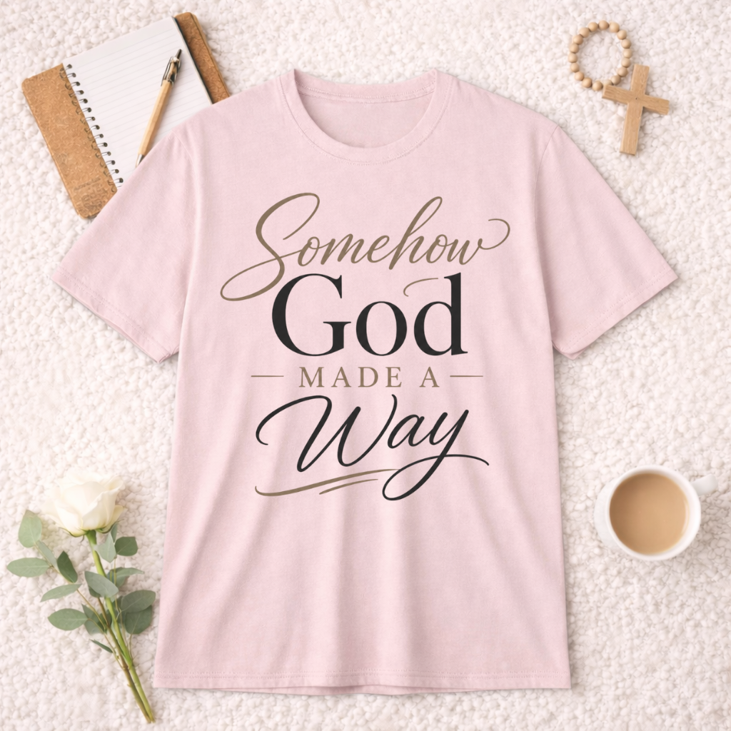 Somehow God Made a Way T-Shirt
