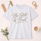 Be Still and Trust T-Shirt