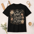 My Soul Rests In Him T-shirt