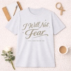 I Will Not Fear T-Shirt