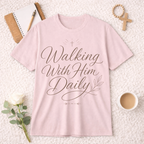 Walking With Him Daily T-Shirt