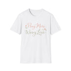 Pray More, Worry Less T-Shirt