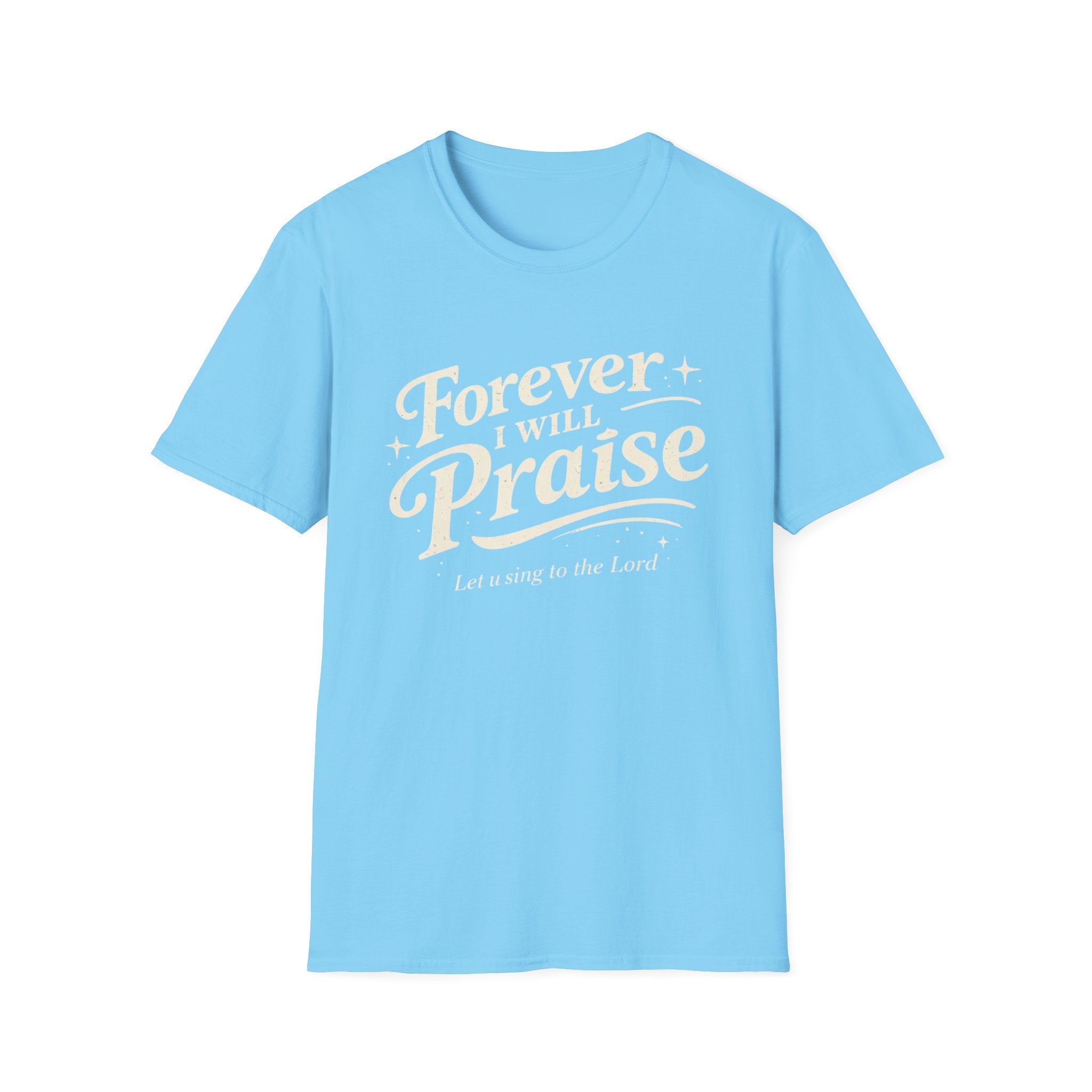 Forever I Will Praise T-Shirt