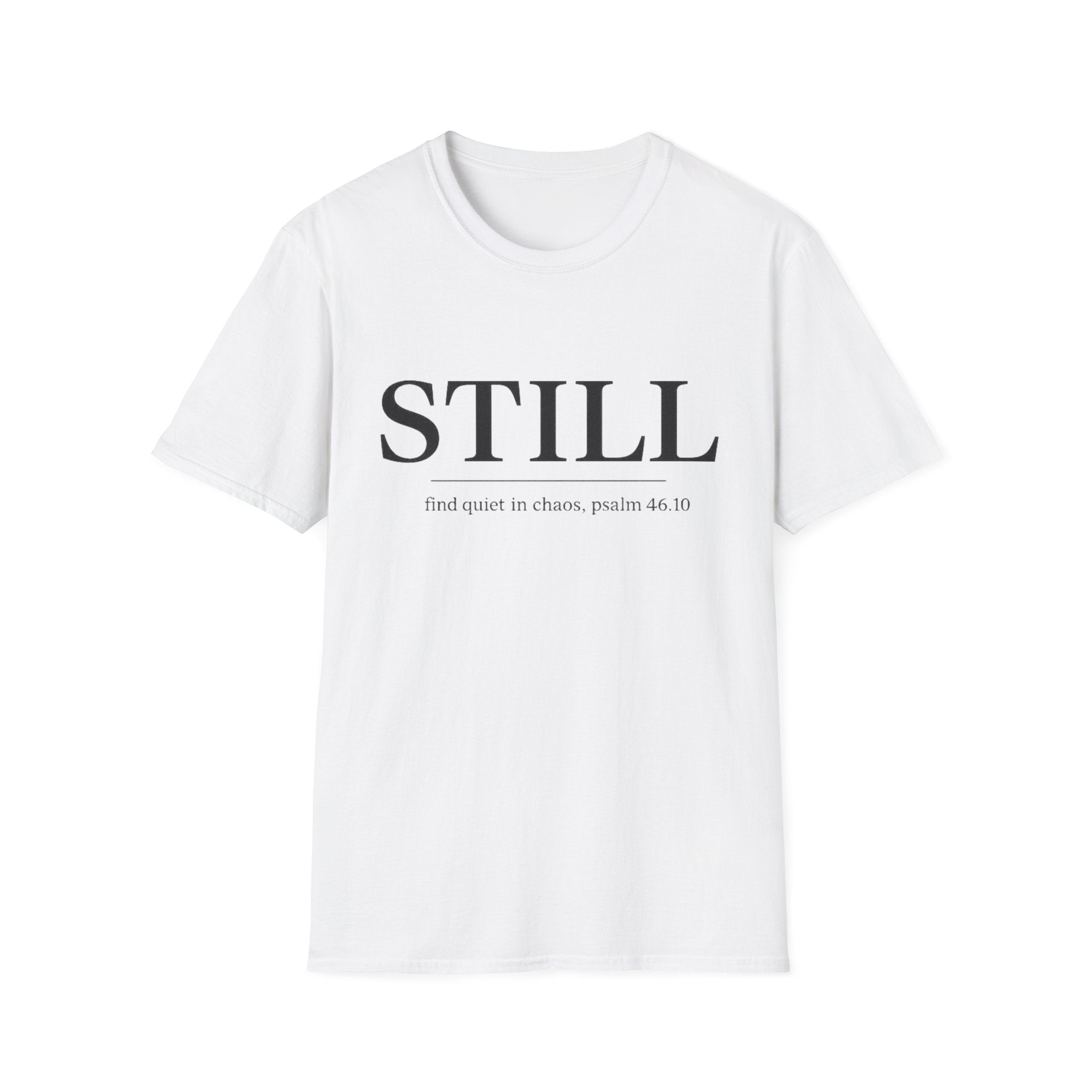 Still. Find Quiet in Chaos T-shirt